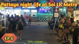 Pattaya night life at Soi LK Metro|RAW and UNFILTERED|Bengali