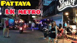Pattaya Nightlife,LK metro April 2022.